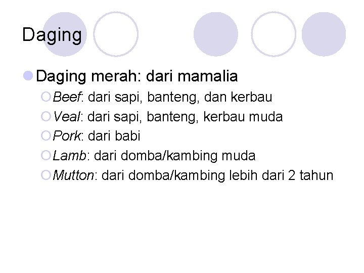 Daging l Daging merah: dari mamalia ¡Beef: dari sapi, banteng, dan kerbau ¡Veal: dari