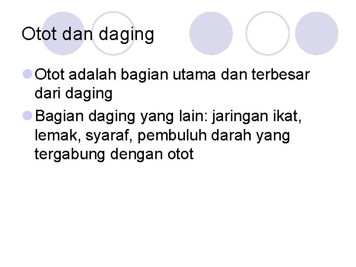 Otot dan daging l Otot adalah bagian utama dan terbesar dari daging l Bagian