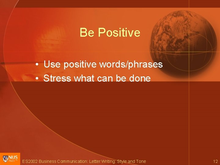 Be Positive • Use positive words/phrases • Stress what can be done ES 2002
