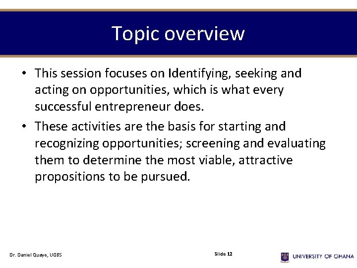 Topic overview • This session focuses on Identifying, seeking and acting on opportunities, which