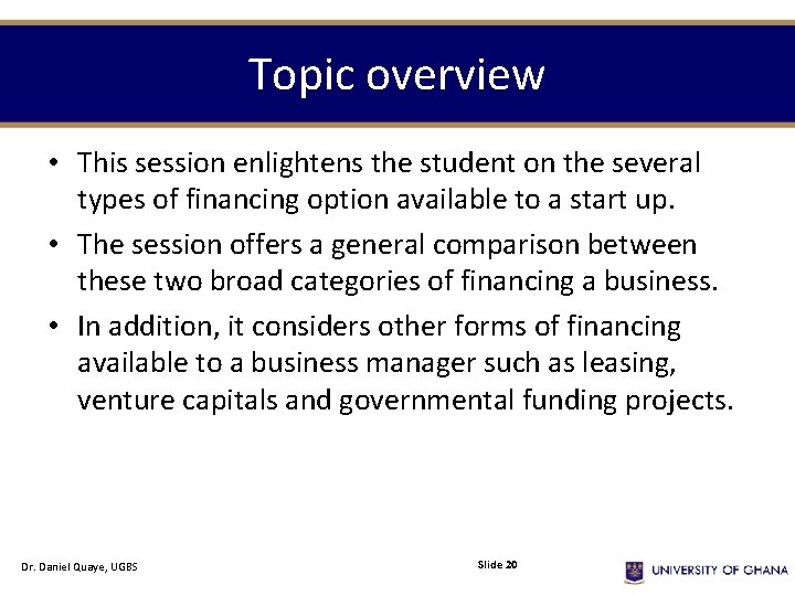 Topic overview • This session enlightens the student on the several types of financing