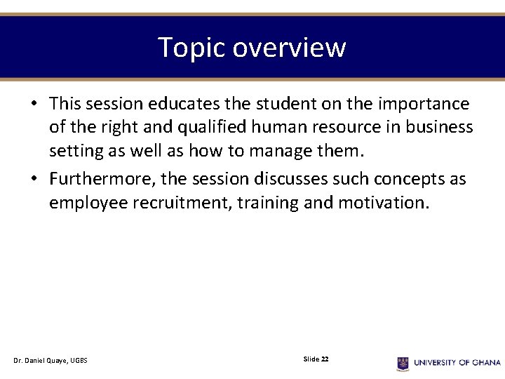 Topic overview • This session educates the student on the importance of the right
