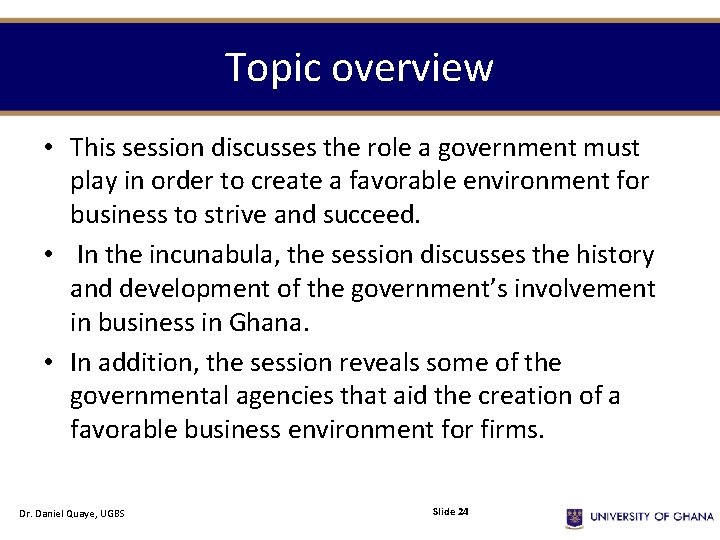 Topic overview • This session discusses the role a government must play in order