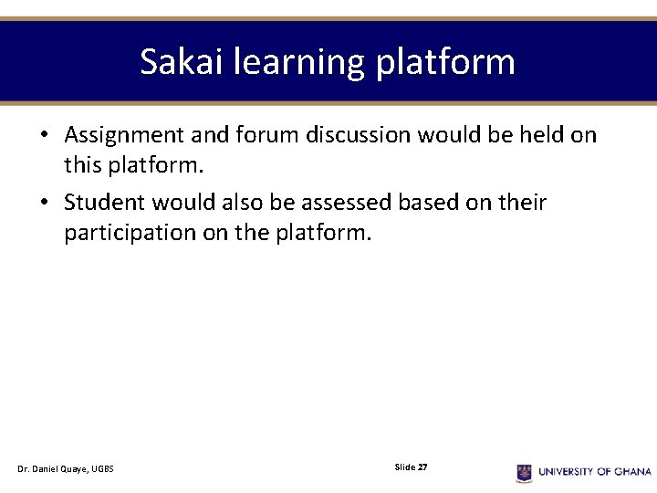 Sakai learning platform • Assignment and forum discussion would be held on this platform.