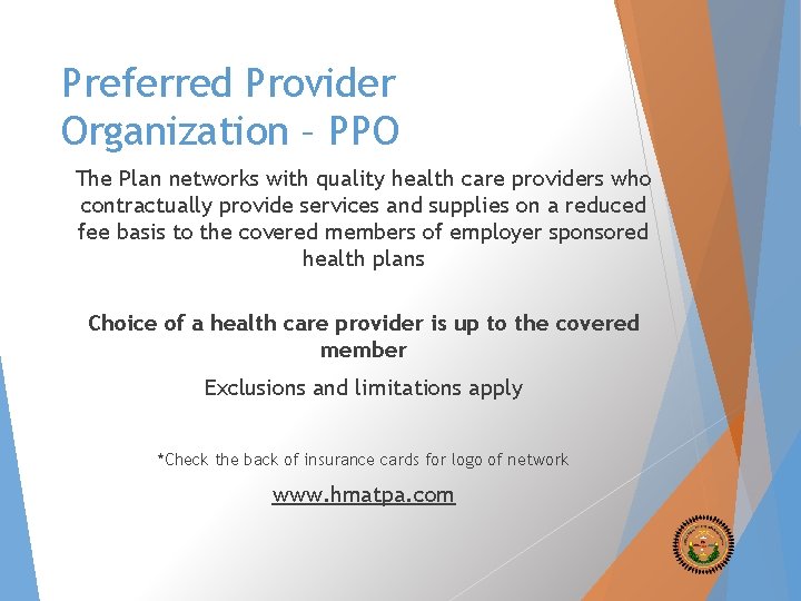 Preferred Provider Organization – PPO The Plan networks with quality health care providers who