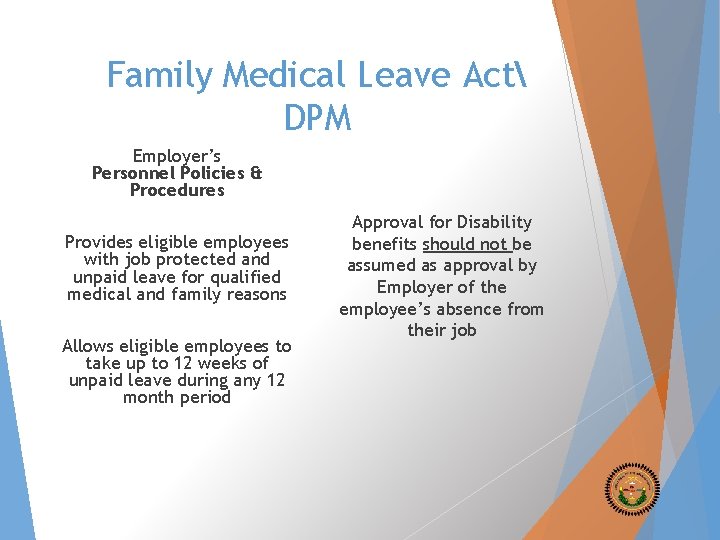 Family Medical Leave Act DPM Employer’s Personnel Policies & Procedures Provides eligible employees with