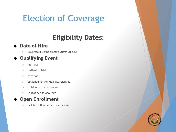Election of Coverage Eligibility Dates: Date of Hire Ø Coverage must be elected within