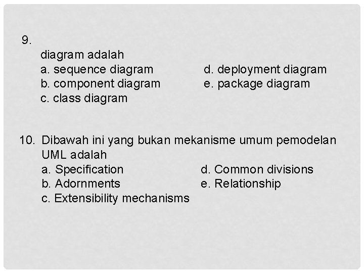 9. diagram adalah a. sequence diagram b. component diagram c. class diagram d. deployment