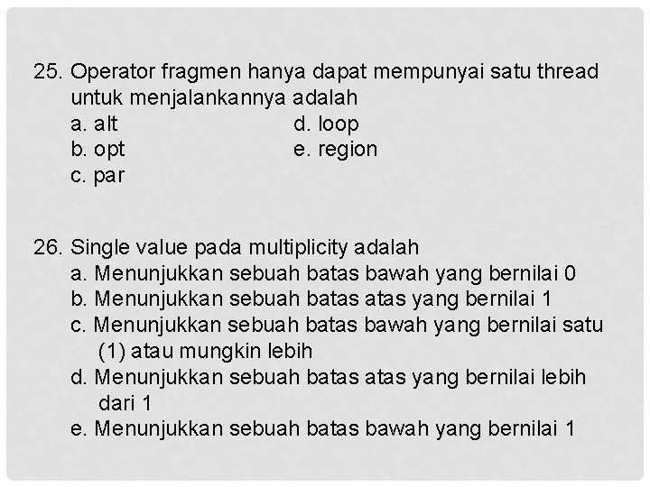 25. Operator fragmen hanya dapat mempunyai satu thread untuk menjalankannya adalah a. alt d.