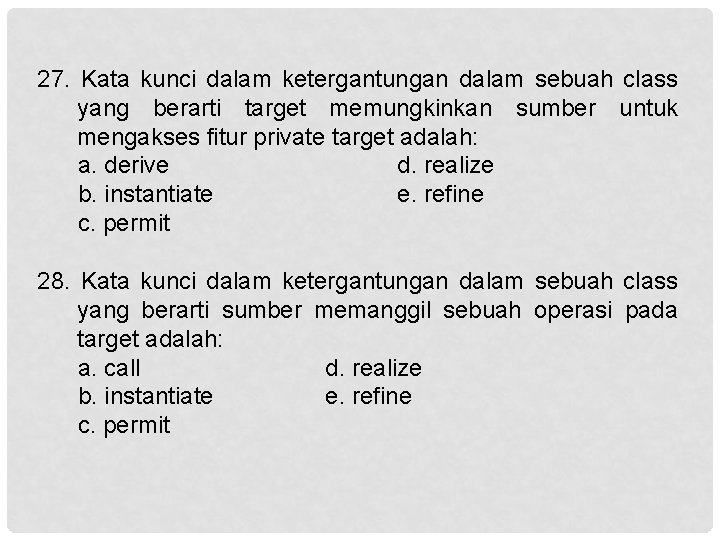 27. Kata kunci dalam ketergantungan dalam sebuah class yang berarti target memungkinkan sumber untuk