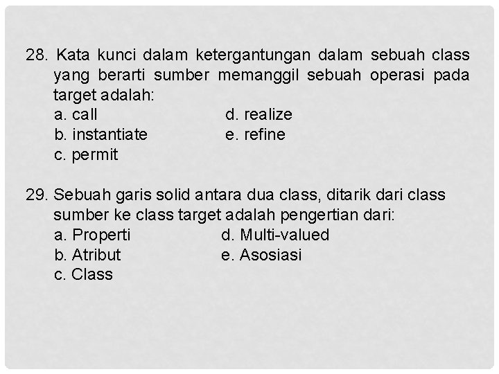28. Kata kunci dalam ketergantungan dalam sebuah class yang berarti sumber memanggil sebuah operasi