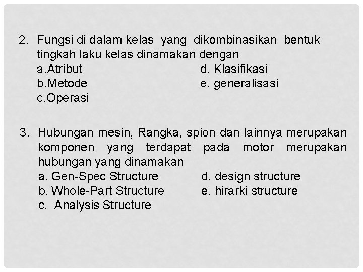 2. Fungsi di dalam kelas yang dikombinasikan bentuk tingkah laku kelas dinamakan dengan a.
