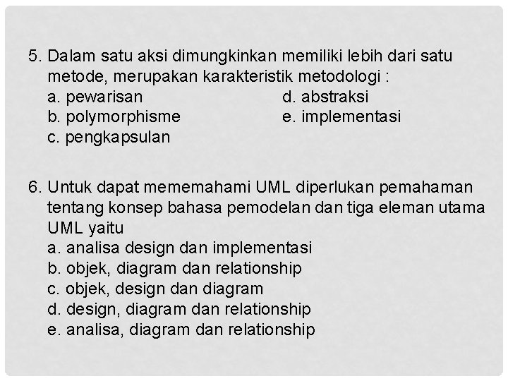5. Dalam satu aksi dimungkinkan memiliki lebih dari satu metode, merupakan karakteristik metodologi :