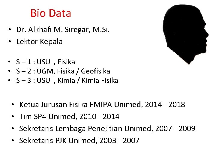 Bio Data • Dr. Alkhafi M. Siregar, M. Si. • Lektor Kepala • S