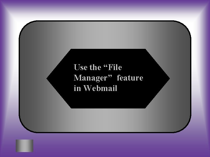 Use the “File Manager” feature in Webmail 