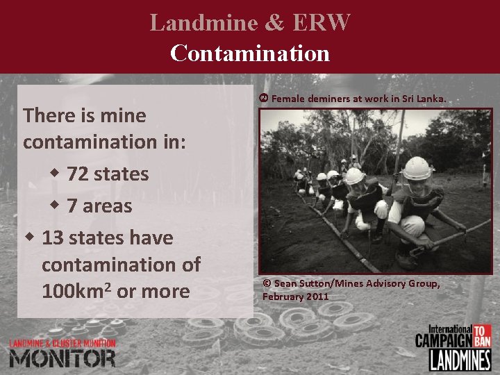 Landmine & ERW Contamination There is mine contamination in: 72 states 7 areas 13