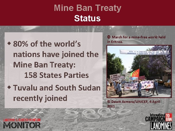 Mine Ban Treaty Status 80% of the world’s nations have joined the Mine Ban