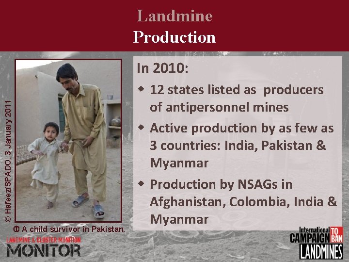 Landmine Production © Hafeez/SPADO, 3 January 2011 In 2010: 12 states listed as producers