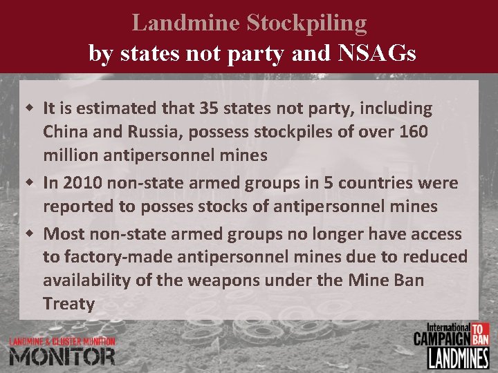 Landmine Stockpiling by states not party and NSAGs It is estimated that 35 states