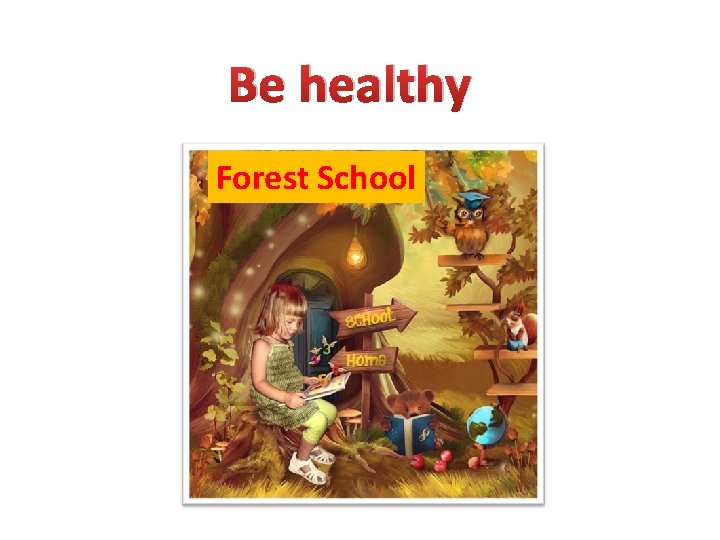 Be healthy Forest School 