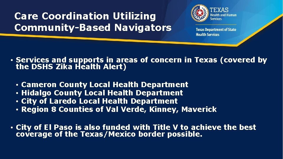 Care Coordination Utilizing Community-Based Navigators • Services and supports in areas of concern in