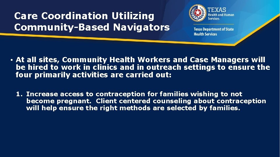 Care Coordination Utilizing Community-Based Navigators • At all sites, Community Health Workers and Case