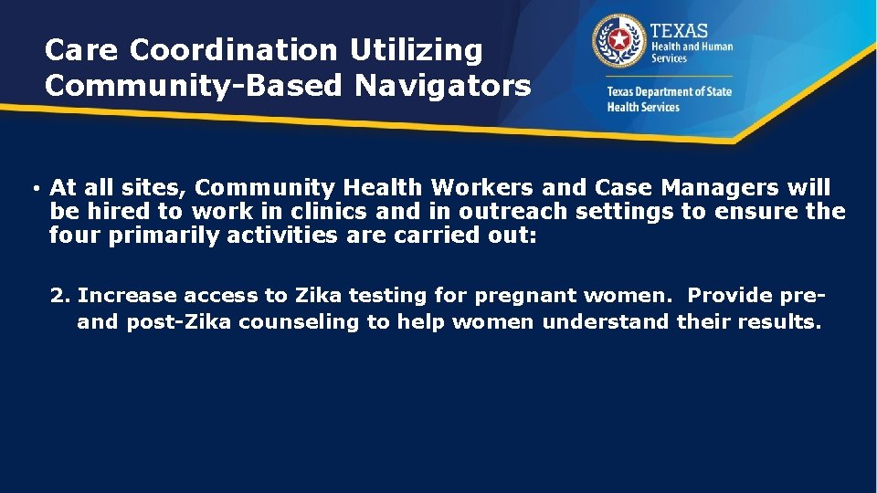Care Coordination Utilizing Community-Based Navigators • At all sites, Community Health Workers and Case