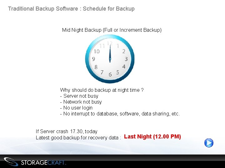 Traditional Backup Software : Schedule for Backup Mid Night Backup (Full or Increment Backup)