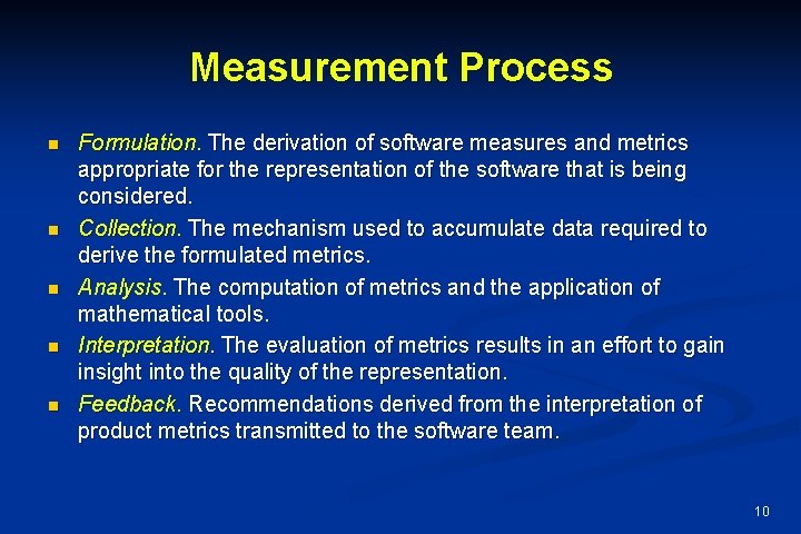 Measurement Process n n n Formulation. The derivation of software measures and metrics appropriate