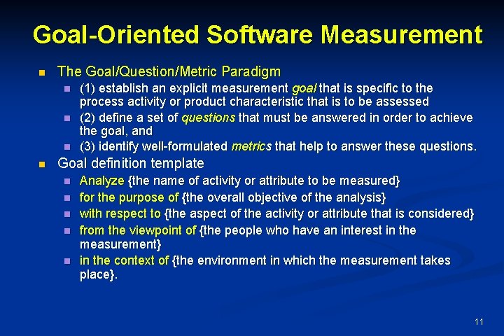 Goal-Oriented Software Measurement n The Goal/Question/Metric Paradigm n n (1) establish an explicit measurement