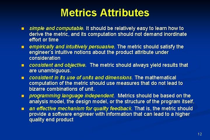 Metrics Attributes n n n simple and computable. It should be relatively easy to