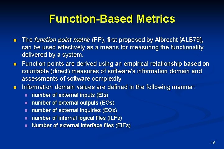 Function-Based Metrics n n n The function point metric (FP), first proposed by Albrecht