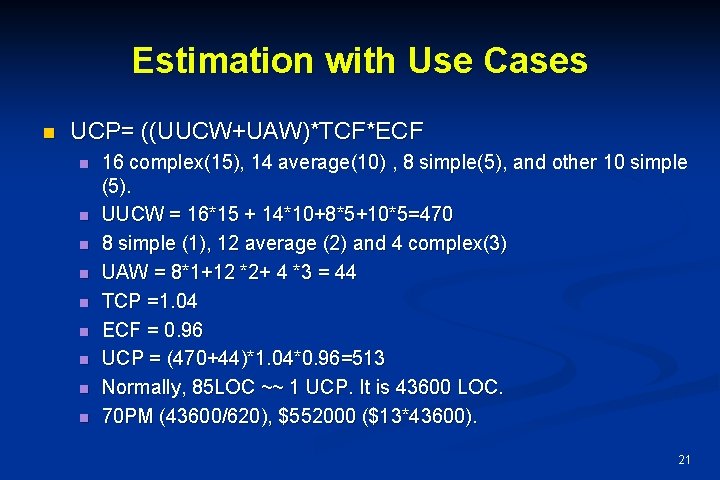 Estimation with Use Cases n UCP= ((UUCW+UAW)*TCF*ECF n n n n n 16 complex(15),