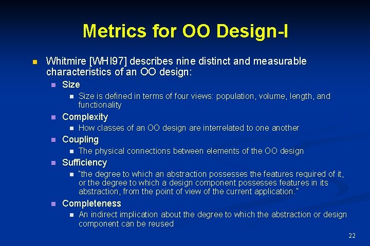 Metrics for OO Design-I n Whitmire [WHI 97] describes nine distinct and measurable characteristics