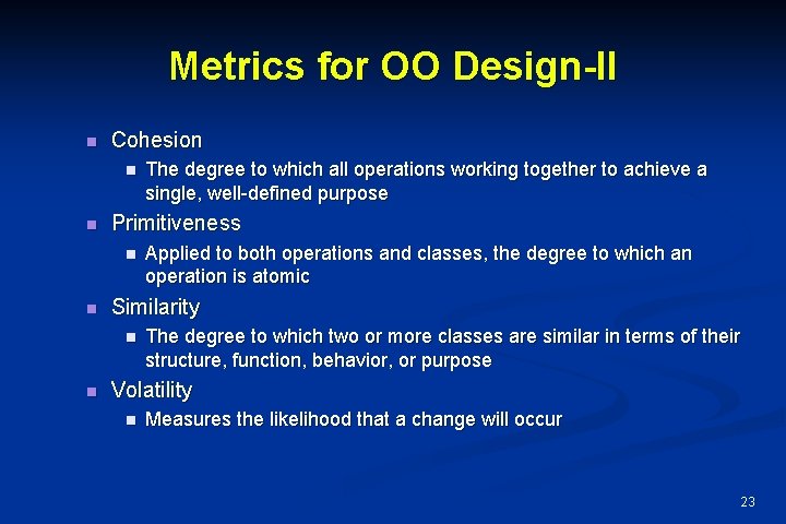 Metrics for OO Design-II n Cohesion n n Primitiveness n n Applied to both