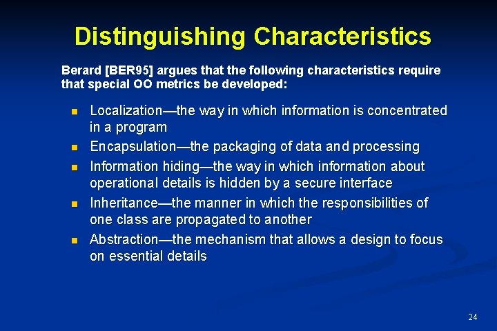 Distinguishing Characteristics Berard [BER 95] argues that the following characteristics require that special OO