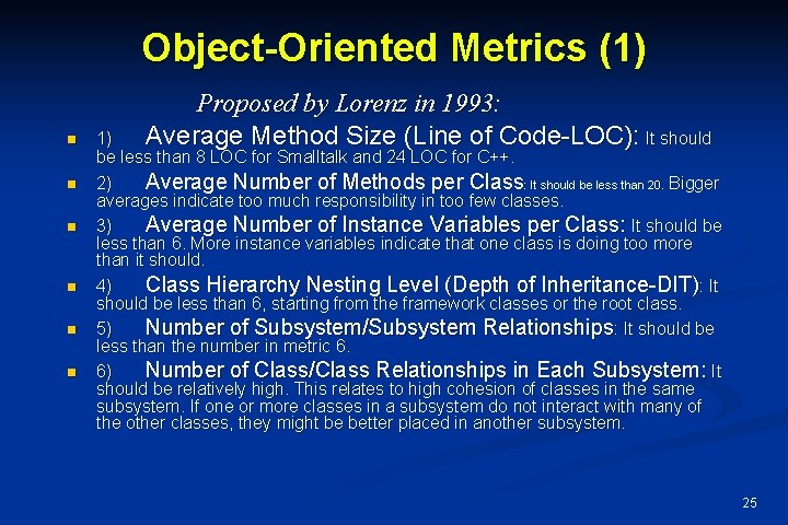 Object-Oriented Metrics (1) n n n Proposed by Lorenz in 1993: Average Method Size