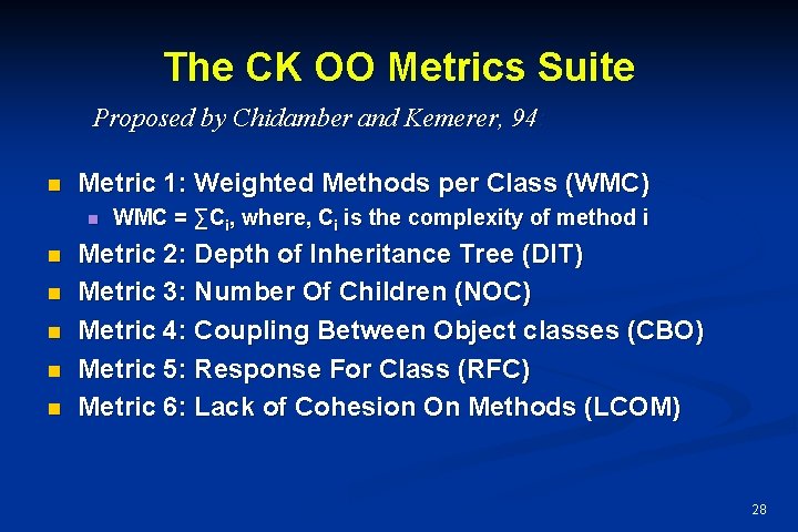The CK OO Metrics Suite Proposed by Chidamber and Kemerer, 94: n Metric 1: