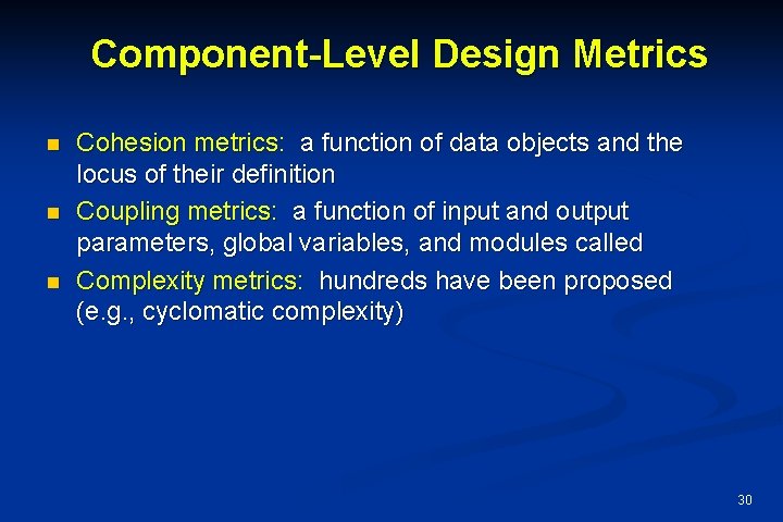 Component-Level Design Metrics n n n Cohesion metrics: a function of data objects and