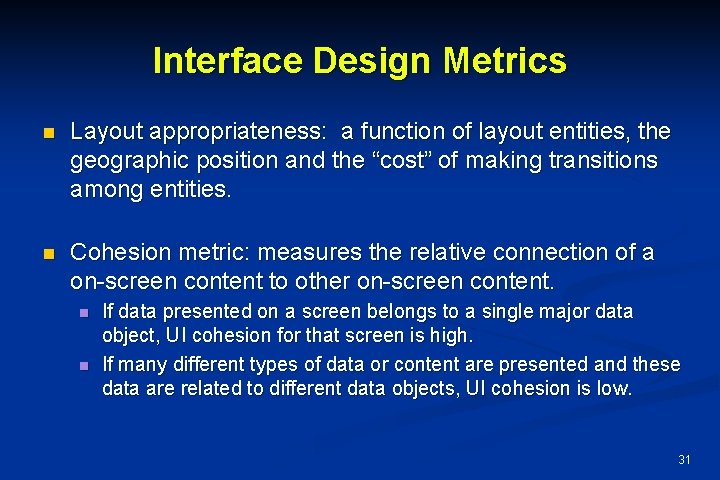 Interface Design Metrics n Layout appropriateness: a function of layout entities, the geographic position