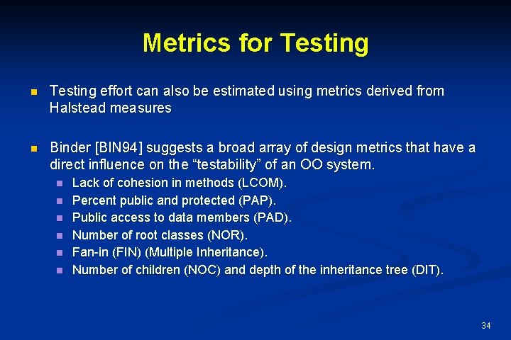 Metrics for Testing n Testing effort can also be estimated using metrics derived from
