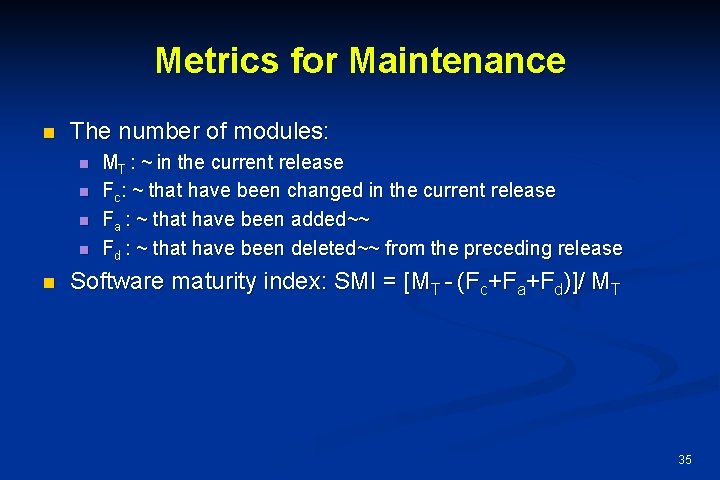 Metrics for Maintenance n The number of modules: n n n MT : ~