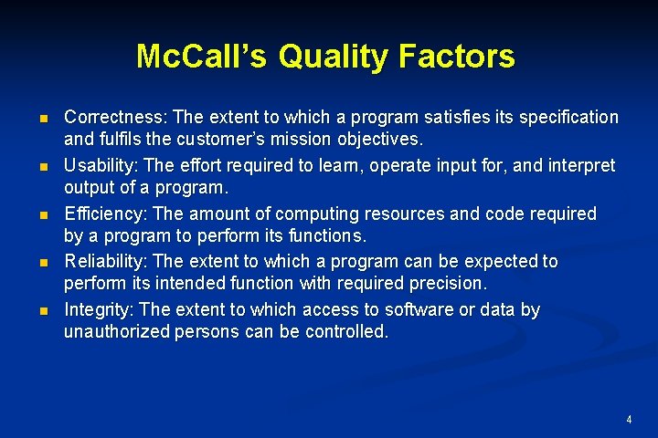 Mc. Call’s Quality Factors n n n Correctness: The extent to which a program