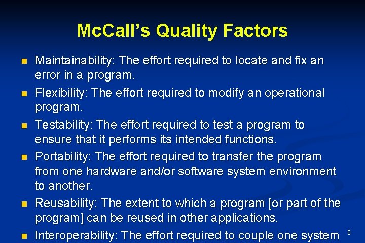 Mc. Call’s Quality Factors n n n Maintainability: The effort required to locate and