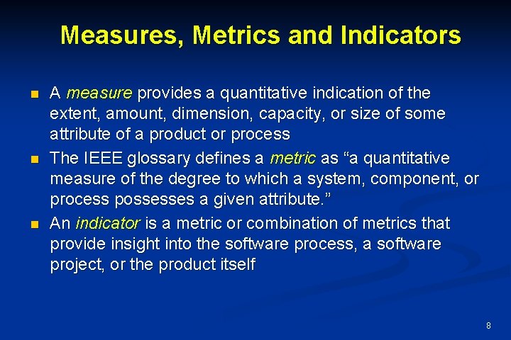 Measures, Metrics and Indicators n n n A measure provides a quantitative indication of