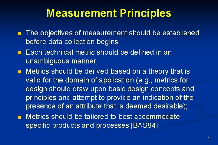 Measurement Principles n n The objectives of measurement should be established before data collection