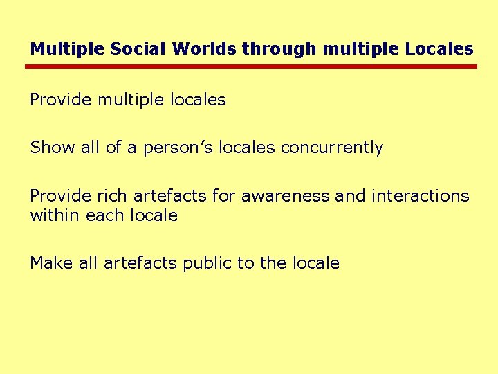 Multiple Social Worlds through multiple Locales Provide multiple locales Show all of a person’s