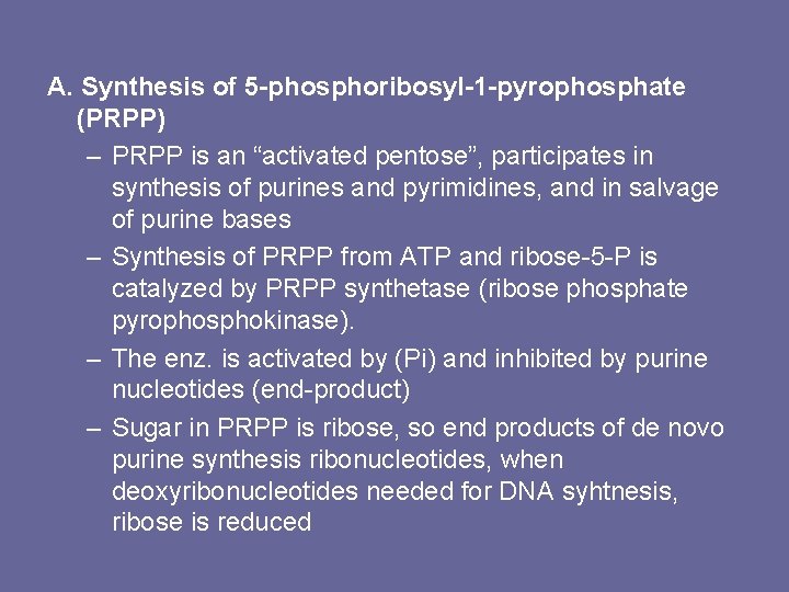 A. Synthesis of 5 -phosphoribosyl-1 -pyrophosphate (PRPP) – PRPP is an “activated pentose”, participates