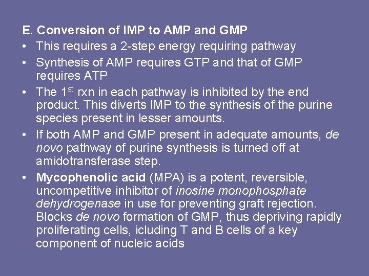 E. Conversion of IMP to AMP and GMP • This requires a 2 -step