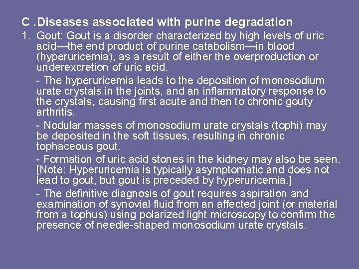 C. Diseases associated with purine degradation 1. Gout: Gout is a disorder characterized by